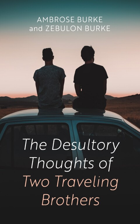 THE DESULTORY THOUGHTS OF TWO TRAVELING BROTHERS