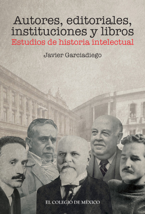 AUTORES, EDITORIALES, INSTITUCIONES Y LIBROS. ESTUDIOS DE HISTORIA INTELECTUAL