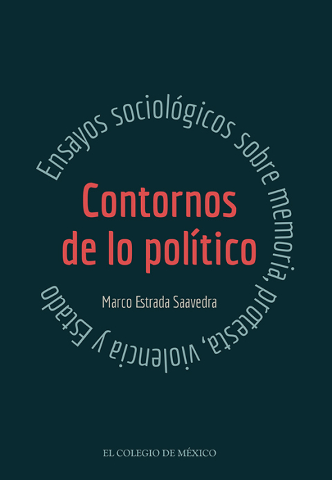CONTORNOS DE LO POLTICO ENSAYOS SOCIOLGICOS SOBRE MEMORIA, PROTESTA, VIOLENCIA Y ESTADO