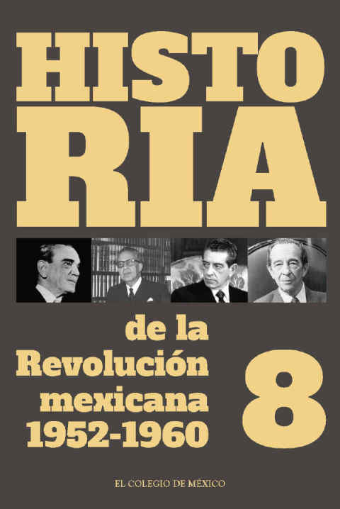 HISTORIA DE LA REVOLUCIN MEXICANA. 1952-1960. VOLUMEN 8