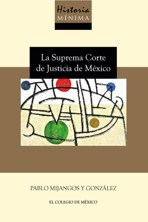 HISTORIA MNIMA DE LA SUPREMA CORTE DE JUSTICIA DE MXICO