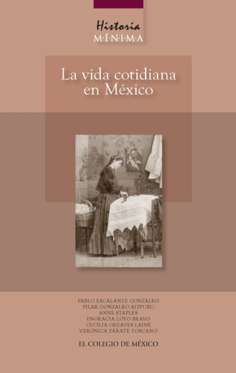 HISTORIA MNIMA DE LA VIDA COTIDIANA EN MXICO