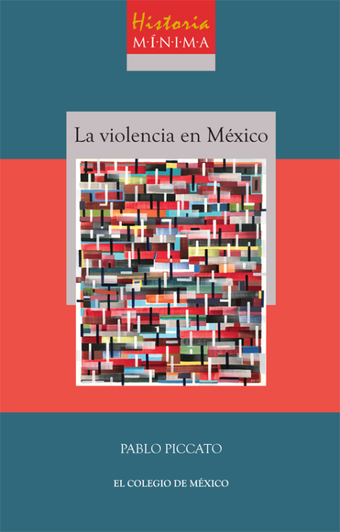 HISTORIA MNIMA DE LA VIOLENCIA EN MXICO
