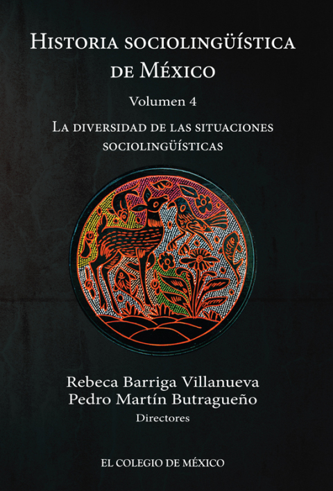 HISTORIA SOCIOLINGSTICA DE MXICO. VOLUMEN 4. LA DIVERSIDAD DE LAS SITUACIONES SOCIOLINGSTICAS