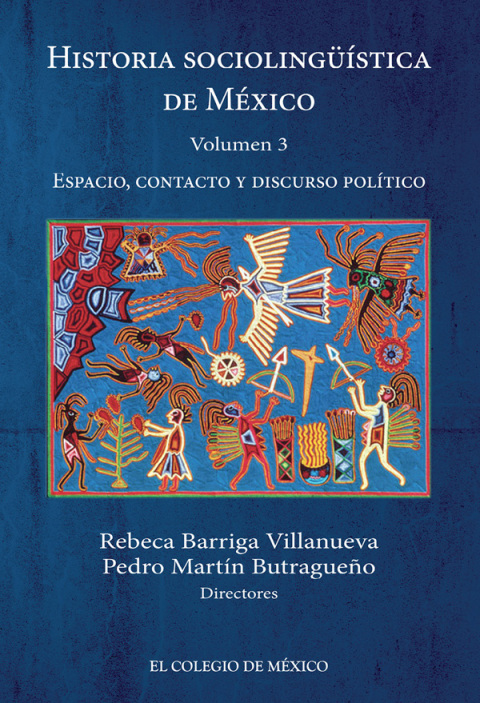 HISTORIA SOCIOLINGSTICA DE MXICO. VOLUMEN 3. ESPACIO, CONTACTO Y DISCURSO POLTICO