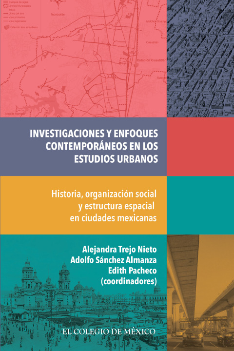 INVESTIGACIONES Y ENFOQUES CONTEMPORNEOS EN LOS ESTUDIOS URBANOS. HISTORIA, ORGANIZACIN SOCIAL Y ESTRUCTURA ESPACIAL EN CIUDADES MEXICANAS