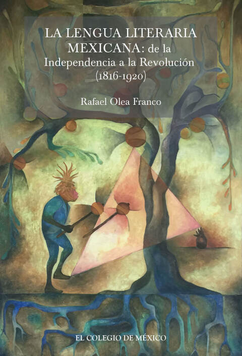 LA LENGUA LITERARIA MEXICANA: DE LA INDEPENDENCIA A LA REVOLUCIN