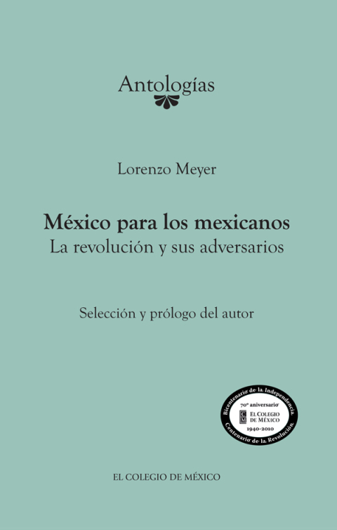 MXICO PARA LOS MEXICANOS. LA REVOLUCIN Y SUS ADVERSARIOS