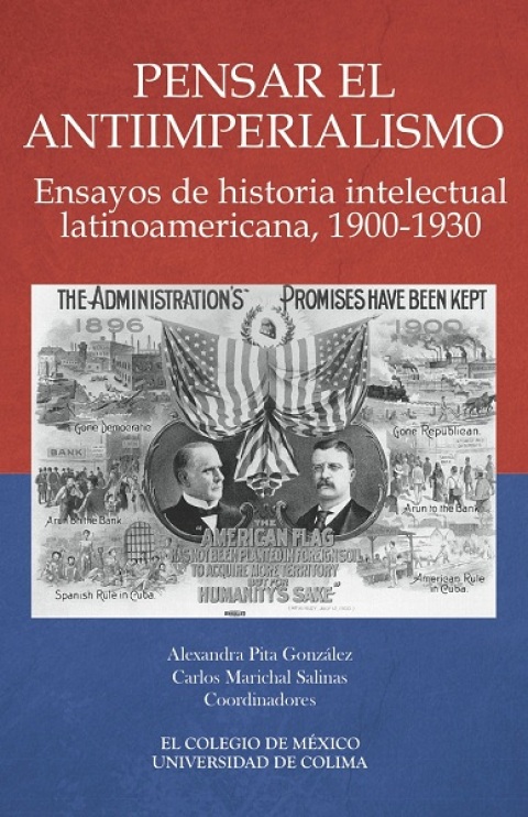 PENSAR EL ANTIIMPERIALISMO. ENSAYOS DE HISTORIA INTELECTUAL LATINOAMERICANA, 19001930