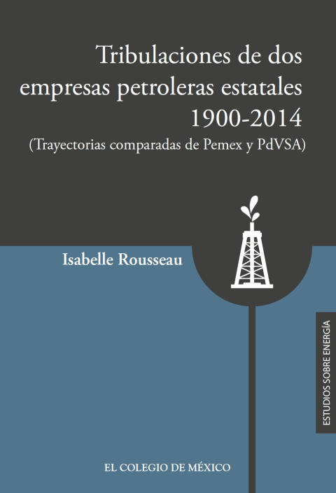 TRIBULACIONES DE DOS EMPRESAS PETROLERAS ESTATALES, 1900-2021. (TRAYECTORIAS COMPARADAS DE PEMEX Y PSVSA)