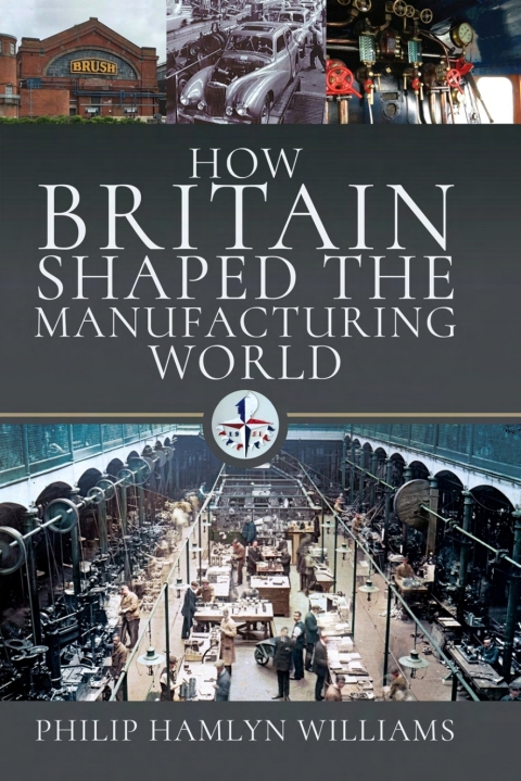 HOW BRITAIN SHAPED THE MANUFACTURING WORLD, 1851?1951