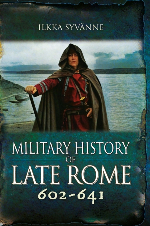 MILITARY HISTORY OF LATE ROME 602?641
