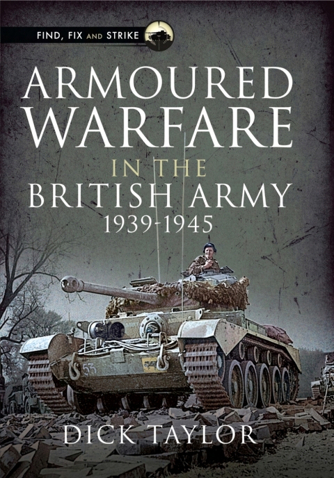 ARMOURED WARFARE IN THE BRITISH ARMY 1939?1945