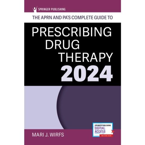 THE APRN AND PA'S COMPLETE GUIDE TO PRESCRIBING DRUG THERAPY 2024