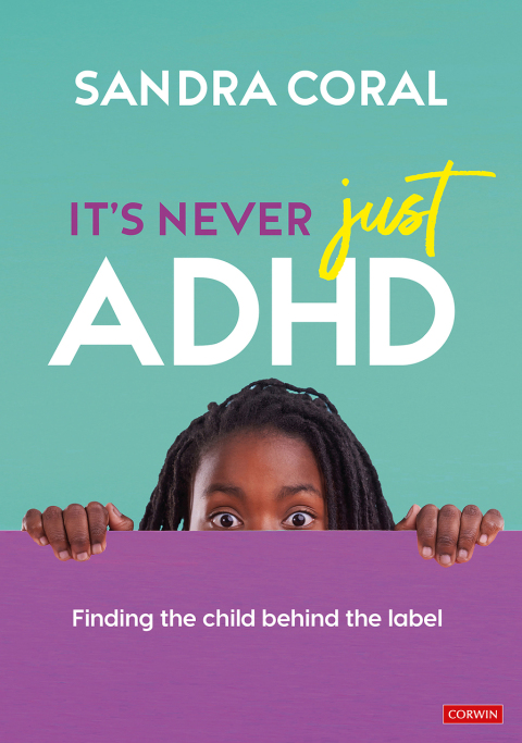 IT?S NEVER JUST ADHD