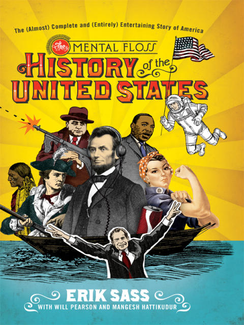 THE MENTAL FLOSS HISTORY OF THE UNITED STATES