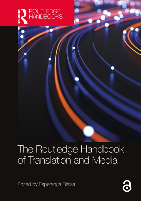 THE ROUTLEDGE HANDBOOK OF TRANSLATION AND MEDIA