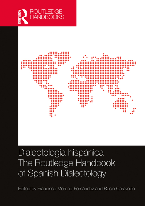 DIALECTOLOGA HISPNICA / THE ROUTLEDGE HANDBOOK OF SPANISH DIALECTOLOGY