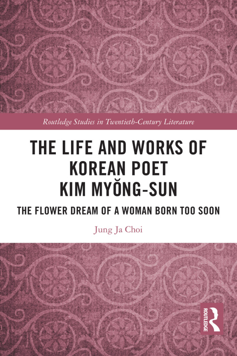 THE LIFE AND WORKS OF KOREAN POET KIM MY?NG-SUN