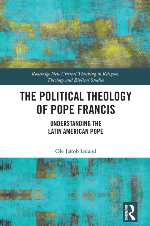 THE POLITICAL THEOLOGY OF POPE FRANCIS