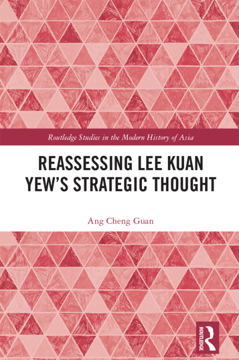 REASSESSING LEE KUAN YEW'S STRATEGIC THOUGHT