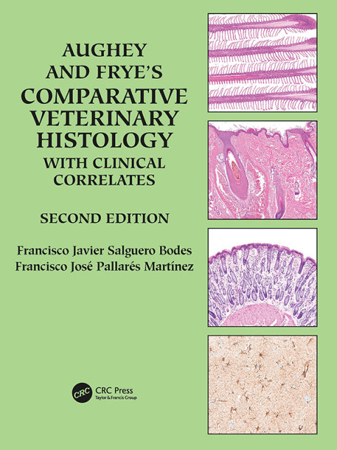 AUGHEY AND FRYE?S COMPARATIVE VETERINARY HISTOLOGY WITH CLINICAL CORRELATES