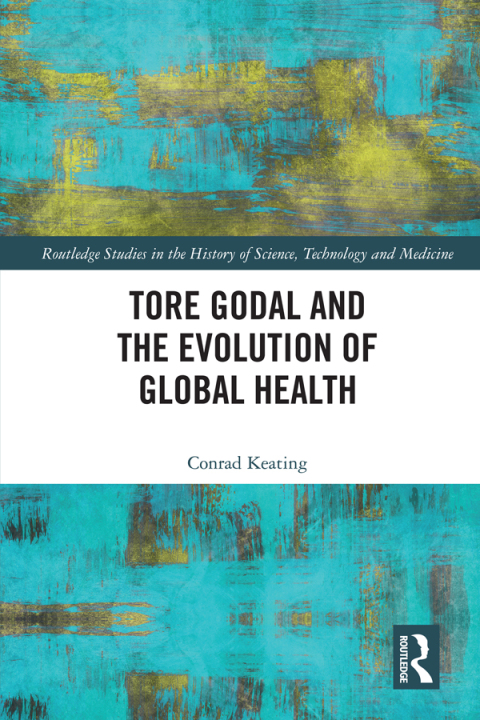 TORE GODAL AND THE EVOLUTION OF GLOBAL HEALTH