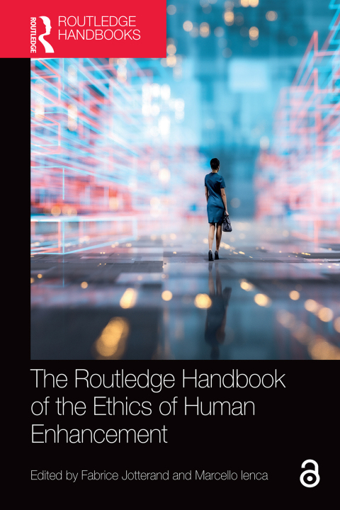 THE ROUTLEDGE HANDBOOK OF THE ETHICS OF HUMAN ENHANCEMENT
