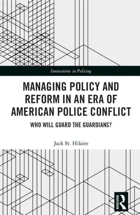 MANAGING POLICY AND REFORM IN AN ERA OF AMERICAN POLICE CONFLICT
