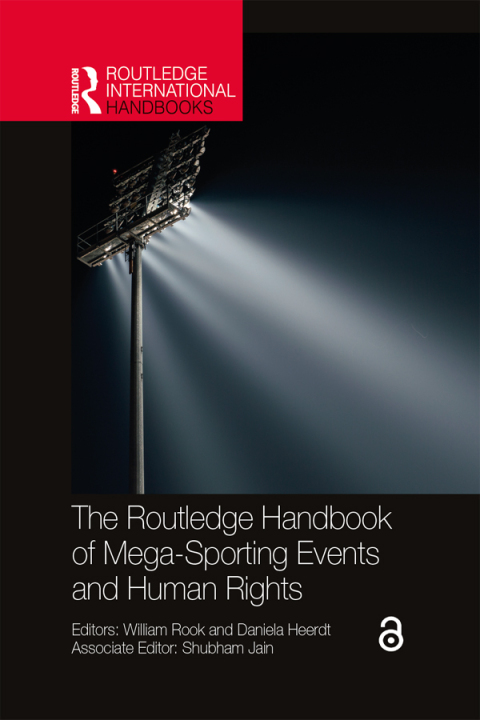 THE ROUTLEDGE HANDBOOK OF MEGA-SPORTING EVENTS AND HUMAN RIGHTS