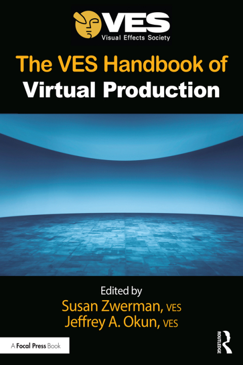 THE VES HANDBOOK OF VIRTUAL PRODUCTION