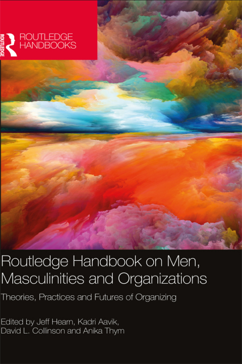 ROUTLEDGE HANDBOOK ON MEN, MASCULINITIES AND ORGANIZATIONS