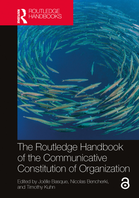 THE ROUTLEDGE HANDBOOK OF THE COMMUNICATIVE CONSTITUTION OF ORGANIZATION