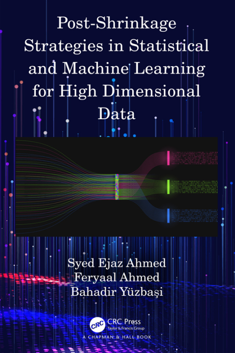 POST-SHRINKAGE STRATEGIES IN STATISTICAL AND MACHINE LEARNING FOR HIGH DIMENSIONAL DATA
