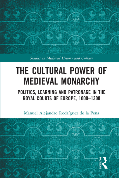 THE CULTURAL POWER OF MEDIEVAL MONARCHY