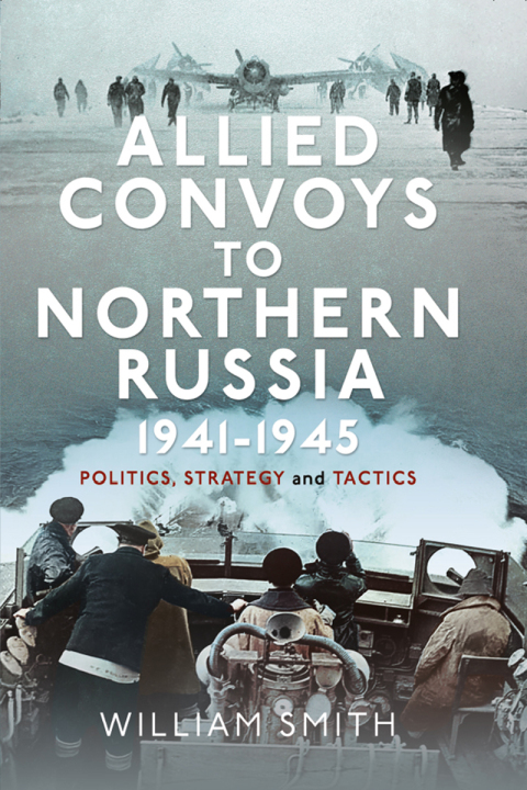 ALLIED CONVOYS TO NORTHERN RUSSIA, 1941?1945