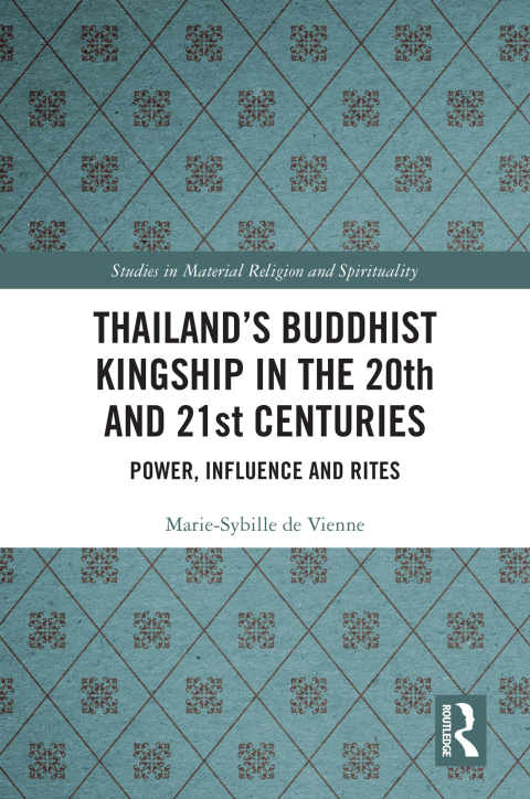 THAILAND?S BUDDHIST KINGSHIP IN THE 20TH AND 21ST CENTURIES