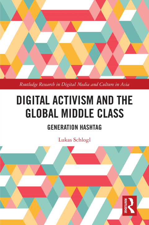 DIGITAL ACTIVISM AND THE GLOBAL MIDDLE CLASS