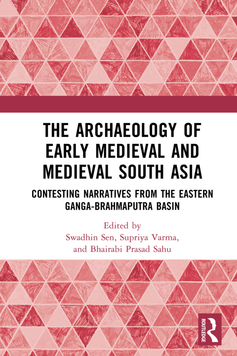 THE ARCHAEOLOGY OF EARLY MEDIEVAL AND MEDIEVAL SOUTH ASIA