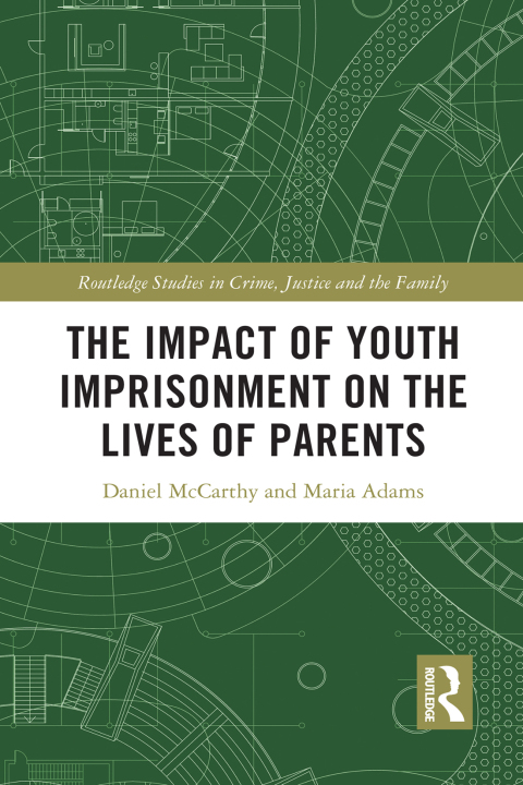 THE IMPACT OF YOUTH IMPRISONMENT ON THE LIVES OF PARENTS
