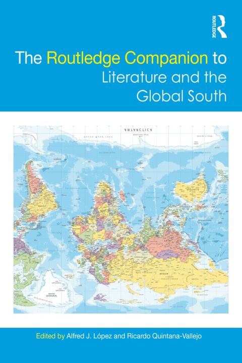 THE ROUTLEDGE COMPANION TO LITERATURE AND THE GLOBAL SOUTH