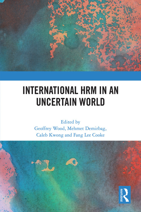 INTERNATIONAL HRM IN AN UNCERTAIN WORLD