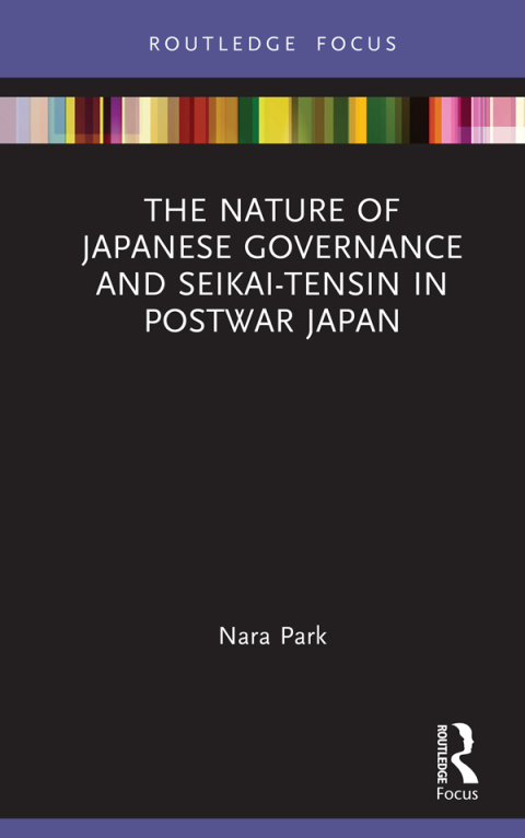 THE NATURE OF JAPANESE GOVERNANCE AND SEIKAI-TENSIN IN POSTWAR JAPAN