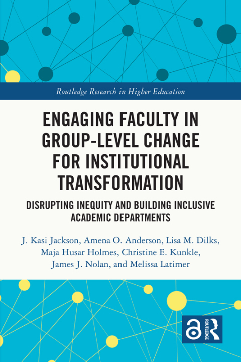 ENGAGING FACULTY IN GROUP-LEVEL CHANGE FOR INSTITUTIONAL TRANSFORMATION