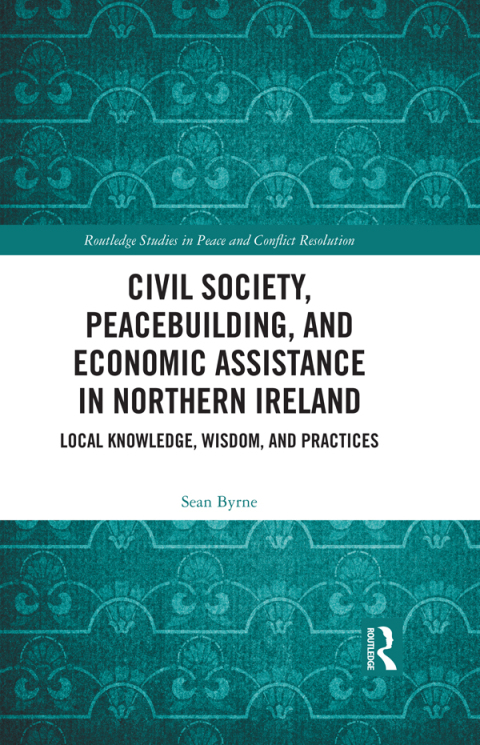 CIVIL SOCIETY, PEACEBUILDING, AND ECONOMIC ASSISTANCE IN NORTHERN IRELAND