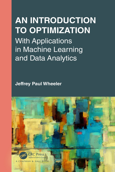 AN INTRODUCTION TO OPTIMIZATION WITH APPLICATIONS IN MACHINE LEARNING AND DATA ANALYTICS