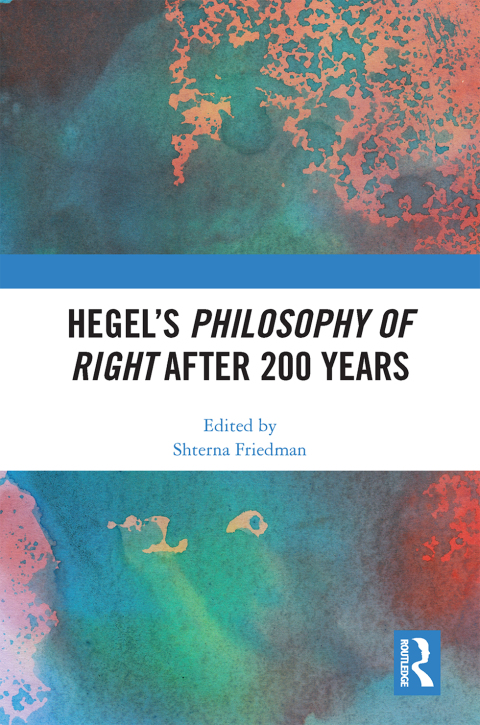 HEGEL?S PHILOSOPHY OF RIGHT AFTER 200 YEARS