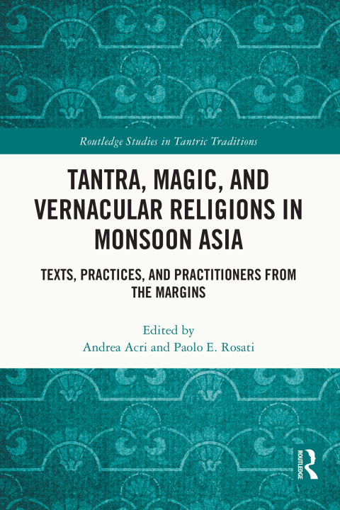 TANTRA, MAGIC, AND VERNACULAR RELIGIONS IN MONSOON ASIA