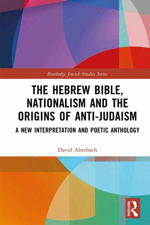 THE HEBREW BIBLE, NATIONALISM AND THE ORIGINS OF ANTI-JUDAISM
