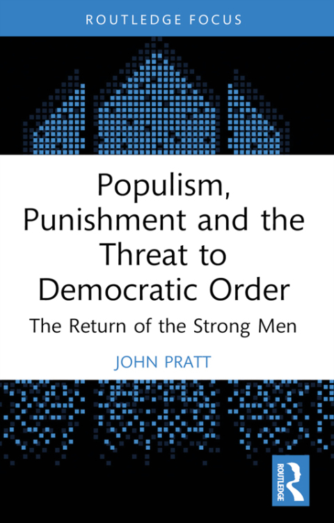 POPULISM, PUNISHMENT AND THE THREAT TO DEMOCRATIC ORDER
